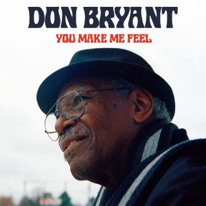 DON BRYANT-YOU MAKE ME FEEL-3000PX-021720